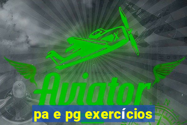 pa e pg exercícios